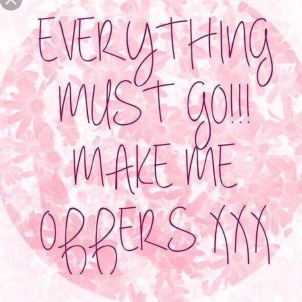 Everything must go.